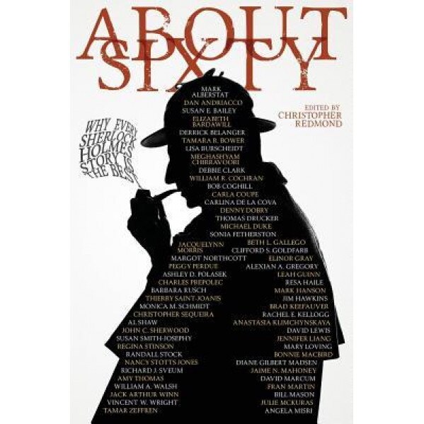 About Sixty: Why Every Sherlock Holmes Story Is the Best, Christopher Redmond (Editor)