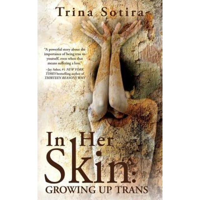 In Her Skin: Growing Up Trans, Trina Sotira (Author)