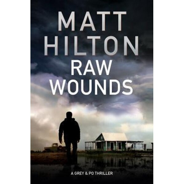Raw Wounds: An Action Thriller Set in Rural Louisiana, Matt Hilton (Author)