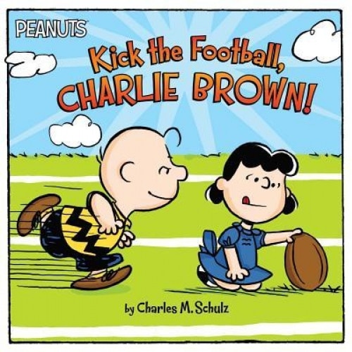 Kick the Football, Charlie Brown!, Charles M. Schulz (Author)