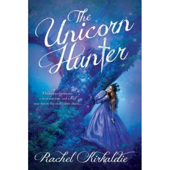 The Unicorn Hunter, Rachel Kirkaldie (Author)