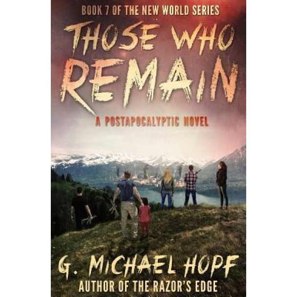 Those Who Remain: A Postapocalyptic Novel, G. Michael Hopf (Author)