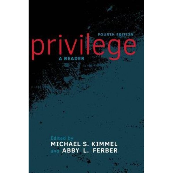 Privilege: A Reader, Michael S. Kimmel (Editor)