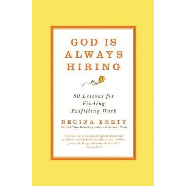 God Is Always Hiring: 50 Lessons for Finding Fulfilling Work, Regina Brett (Author)