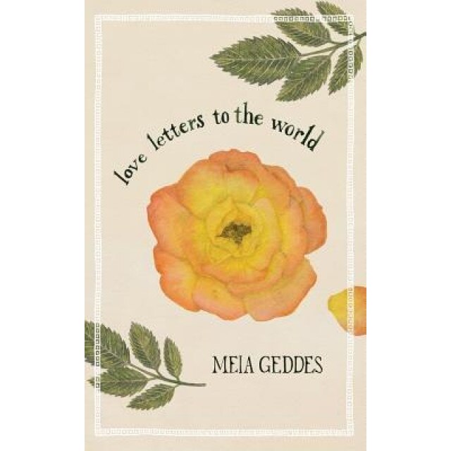 Love Letters to the World, Meia Geddes (Author)