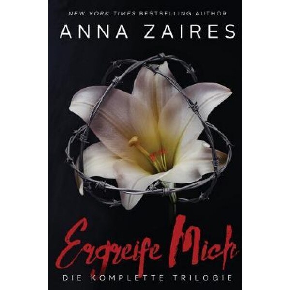 Ergreife Mich: Die Komplette Trilogie, Anna Zaires (Author)