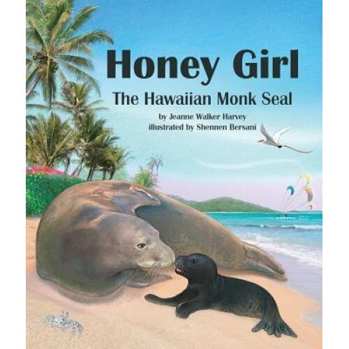 Honey Girl: The Hawaiian Monk Seal, Jeanne Walker Harvey (Author)