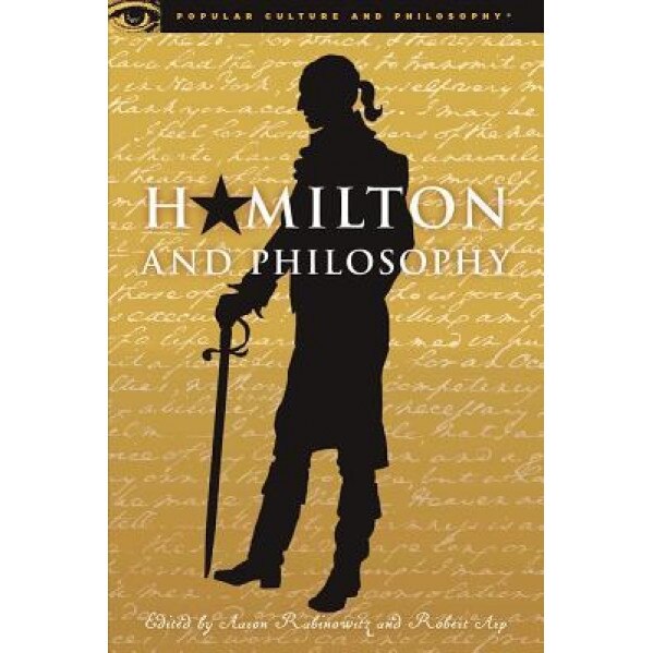 Hamilton and Philosophy, Aaron Rabinowitz (Editor)