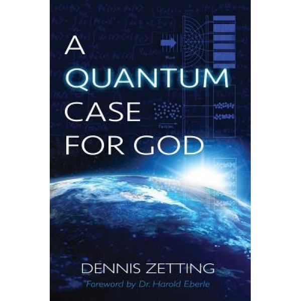 A Quantum Case for God, Dennis Zetting (Author)