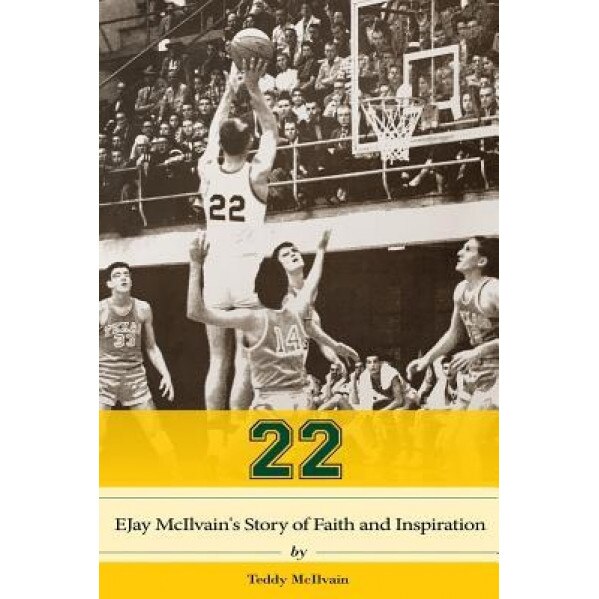 22: Ejay McIlvain's Story of Faith and Inspiration, Teddy McIlvain (Author)