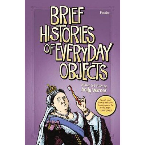 Brief Histories of Everyday Objects, Andy Warner (Author)