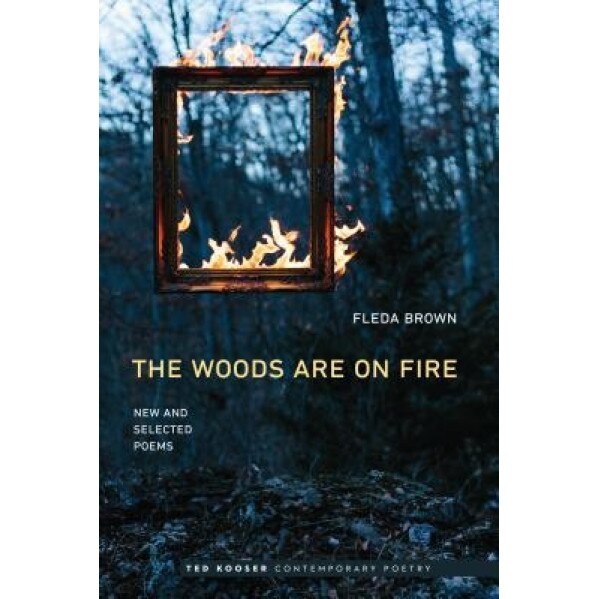 The Woods Are on Fire: New and Selected Poems, Fleda Brown (Author)
