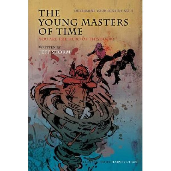 The Young Masters of Time, Determine Your Destiny No. 3: You Are the Hero of This Book!, Jeff Storm (Author)