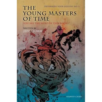 The Young Masters of Time, Determine Your Destiny No. 3: You Are the Hero of This Book!, Jeff Storm (Author) The Young Masters of Time, Determine Your Destiny No. 3: You Are the Hero of This Book!, Jeff Storm (Author)