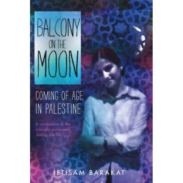 Balcony on the Moon: Coming of Age in Palestine, Ibtisam Bakarat (Author)