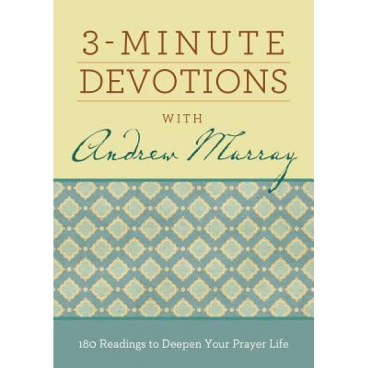 3-Minute Devotions with Andrew Murray: 180 Readings to Deepen Your Prayer Life, Compiled by Barbour Staff (Author)
