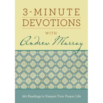 3-Minute Devotions with Andrew Murray: 180 Readings to Deepen Your Prayer Life, Compiled by Barbour Staff (Author) 3-Minute Devotions with Andrew Murray: 180 Readings to Deepen Your Prayer Life, Compiled by Barbour Staff (Author)