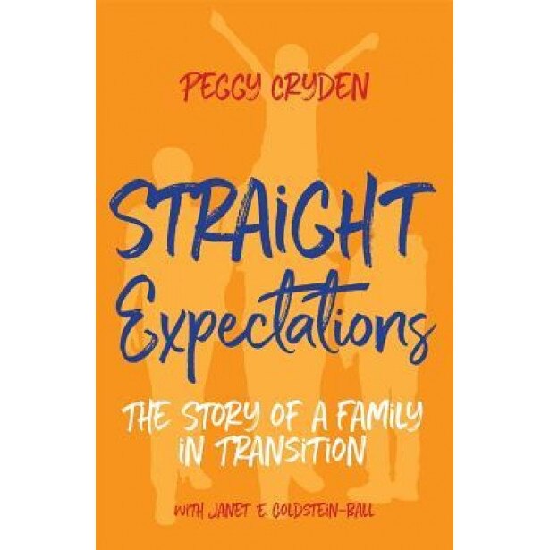 Straight Expectations: The Story of a Family in Transition, Peggy Cryden (Author)