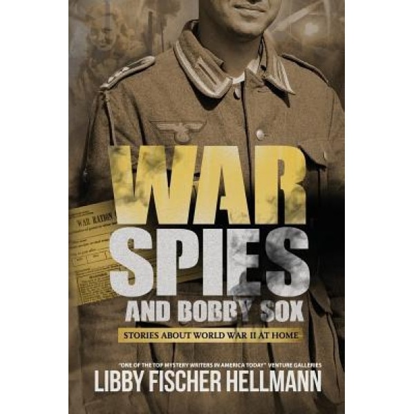 War, Spies, and Bobby Sox: Stories about World War Two at Home, Libby Fischer Hellmann (Author)