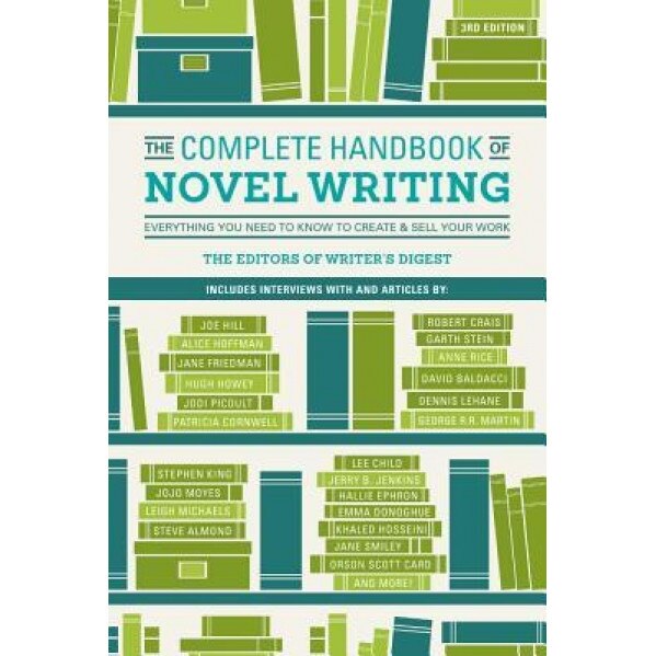 The Complete Handbook of Novel Writing: Everything You Need to Know to Create & Sell Your Work, Writer's Digest Editors (Author)