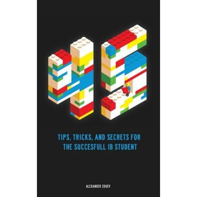 45 Tips, Tricks, and Secrets for the Successful International Baccalaureate [Ib] Student, Alexander Zouev (Author)