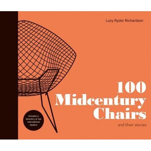 100 Midcentury Chairs: And Their Stories, Lucy Richardson (Author)