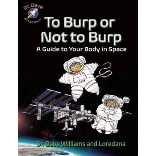 To Burp or Not to Burp: A Guide to Your Body in Space, Dave Williams (Author)