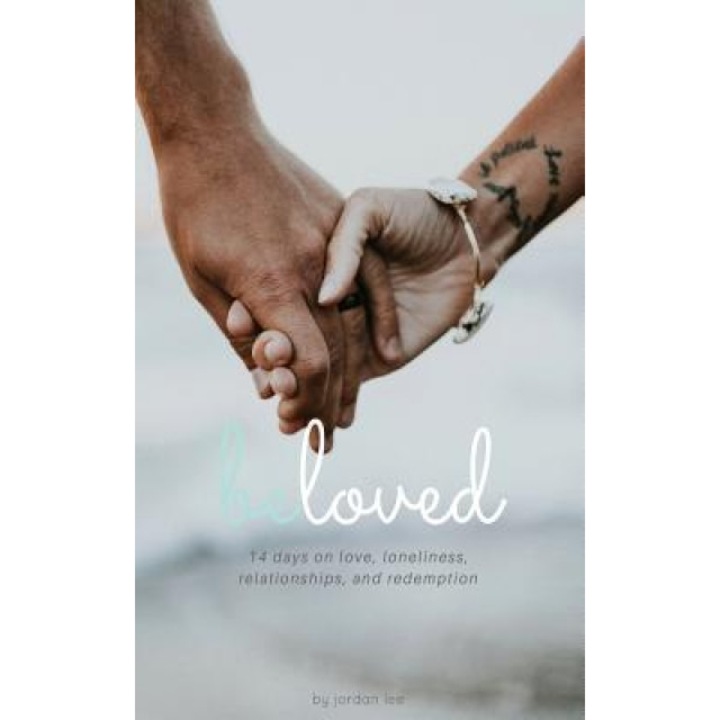 Beloved: 14 Days on Love, Loneliness, Relationships, & Redemption, Jordan L. Dooley (Author)