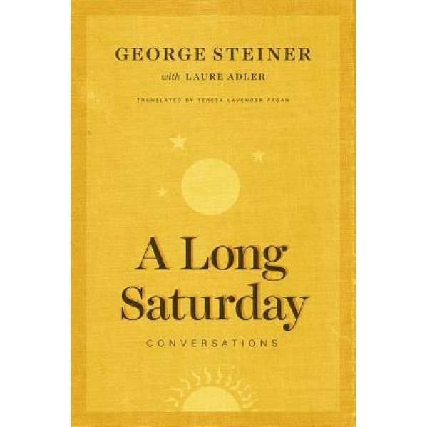 A Long Saturday: Conversations, George Steiner (Author)