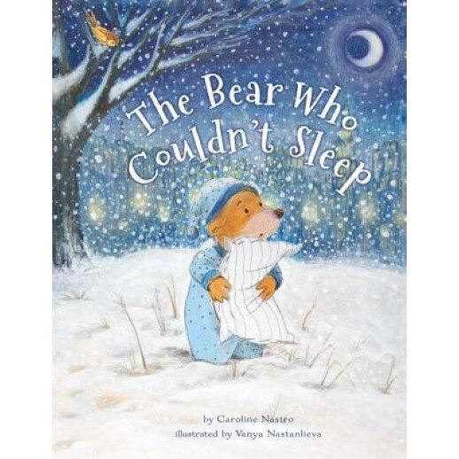 The Bear Who Couldn't Sleep, Caroline Nastro (Author)