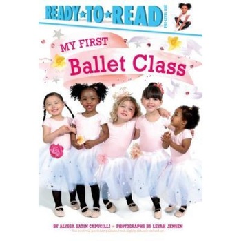 My First Ballet Class, Alyssa Satin Capucilli (Author) My First Ballet Class, Alyssa Satin Capucilli (Author)