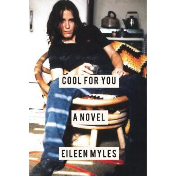 Cool for You, Eileen Myles (Author)