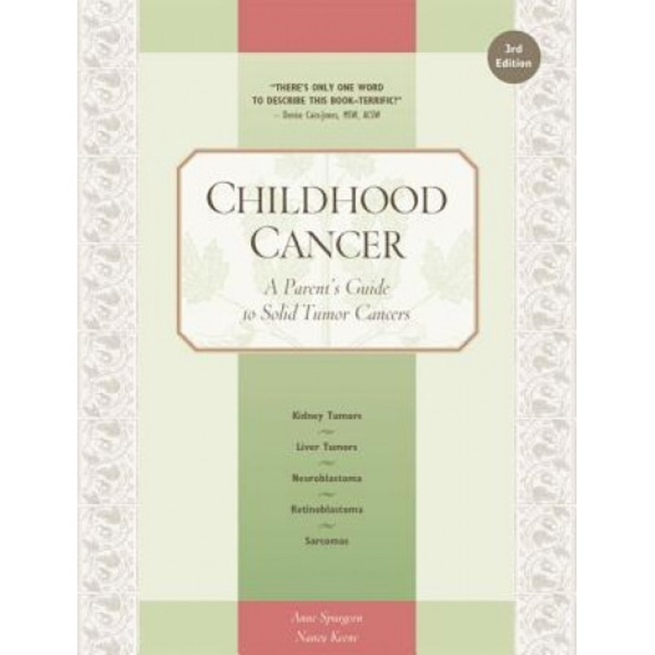 Childhood Cancer: A Parent's Guide to Solid Tumor Cancers, Anne Spurgeon (Author)