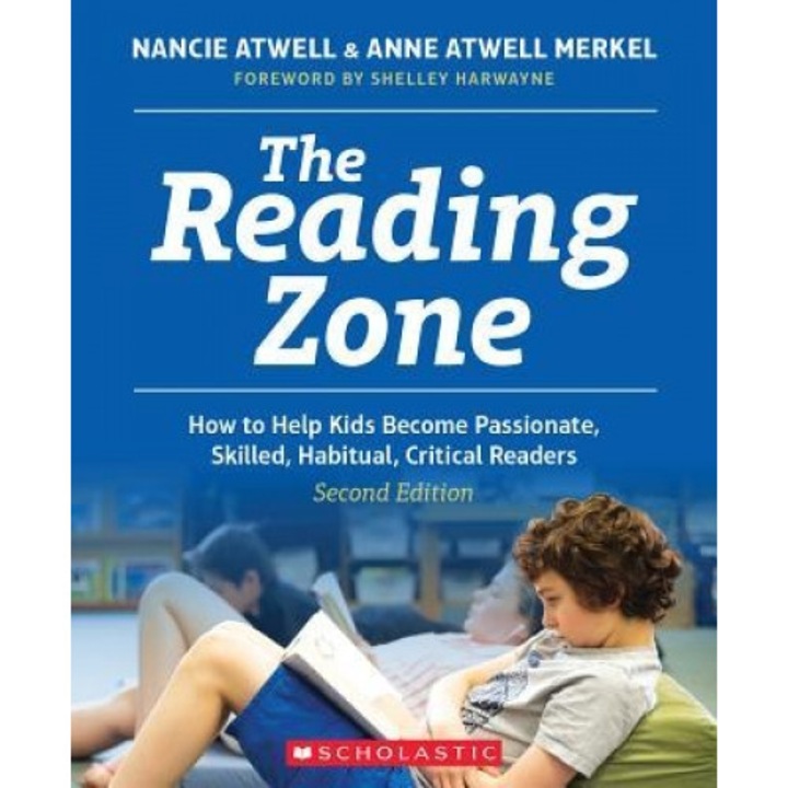 The Reading Zone, 2nd Edition: How to Help Kids Become Skilled, Passionate, Habitual, Critical Readers, Nancie Atwell (Author)
