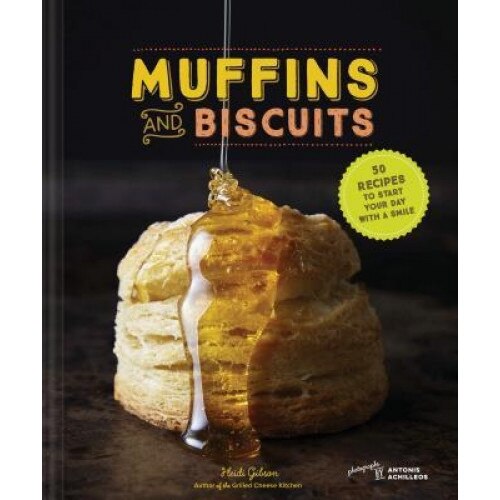 Muffins & Biscuits: 50 Recipes to Start Your Day with a Smile, Heidi Gibson (Author)