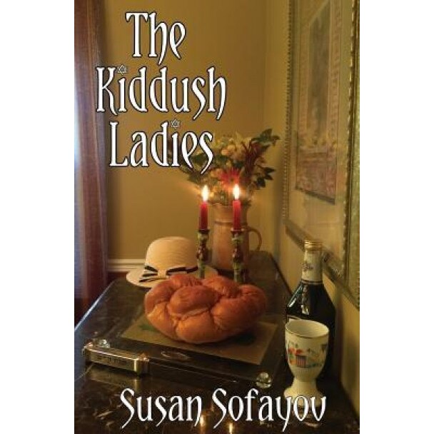 The Kiddush Ladies, Susan Sofayov (Author)