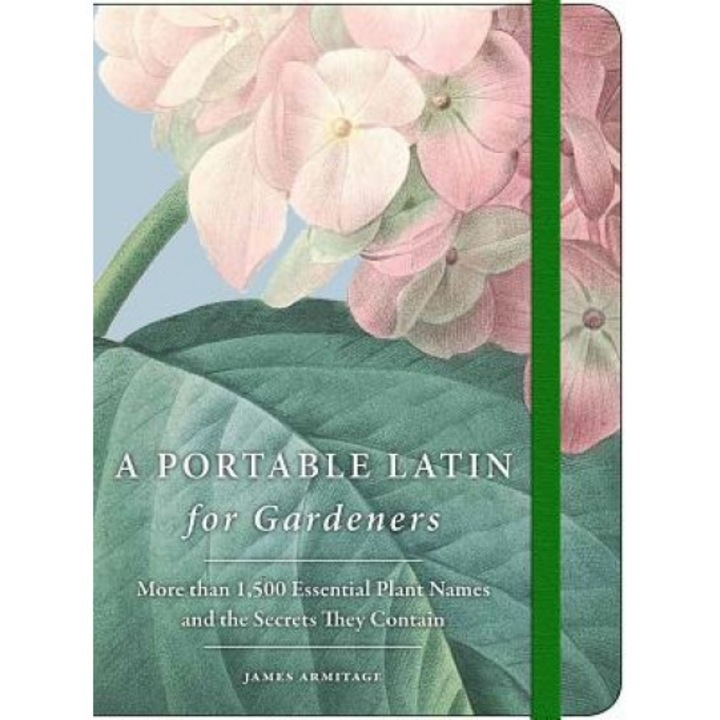 A Portable Latin for Gardeners: More Than 1,500 Essential Plant Names and the Secrets They Contain, James Armitage (Author)