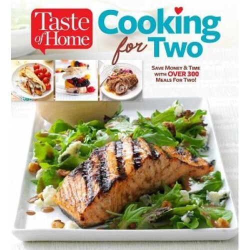 Taste of Home Cooking for Two: 224 Small Dishes with Big Flavor, Editors of Taste of Home (Author)