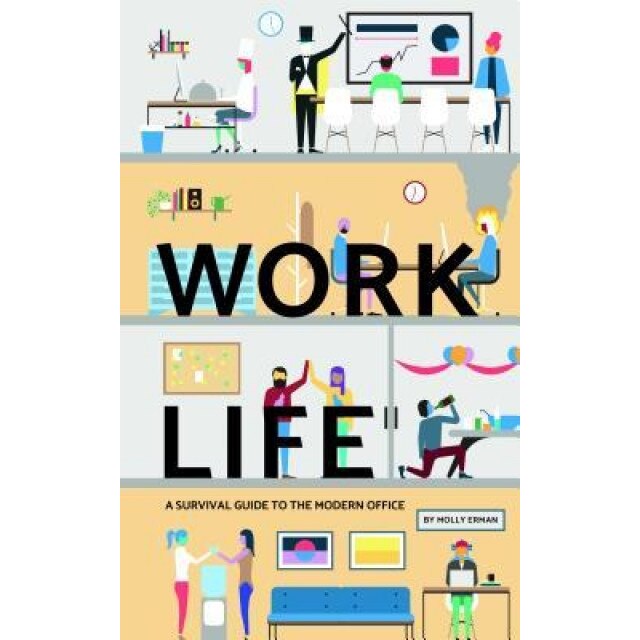 Work Life: A Survival Guide to the Modern Office - Molly Erman (Author)