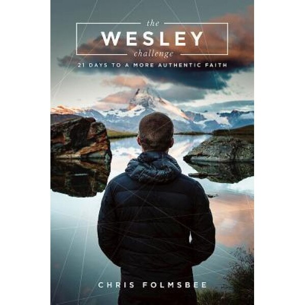 The Wesley Challenge Participant Book: 21 Days to a More Authentic Faith, Chris Folmsbee (Author)