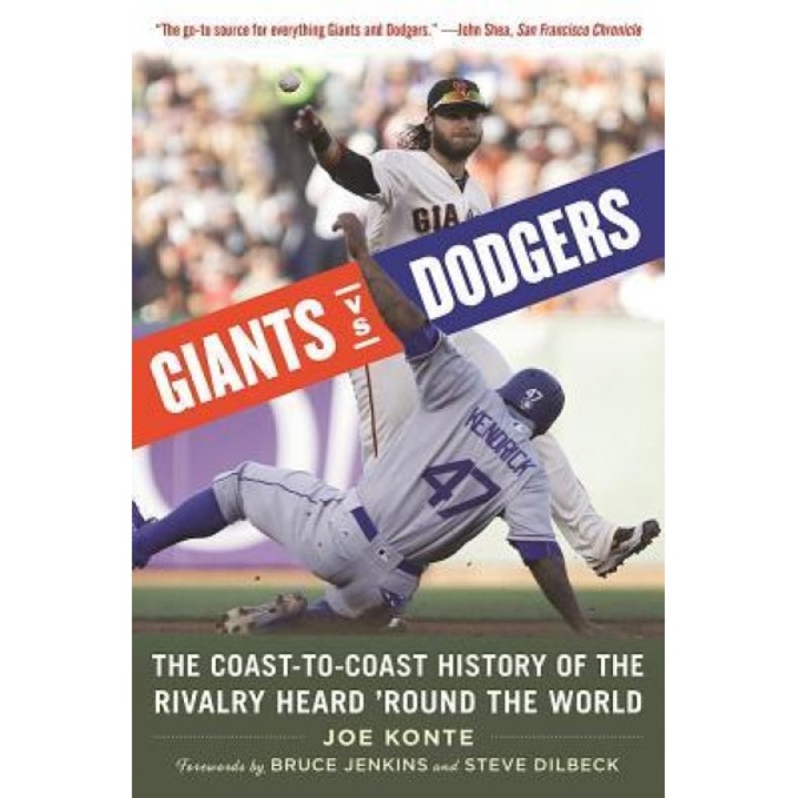 Giants vs. Dodgers: The Coast-To-Coast History of the Rivalry Heard 'Round the World, Joe Konte (Author)