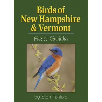 Birds of New Hampshire & Vermont Field Guide, Stan Tekiela (Author) Birds of New Hampshire & Vermont Field Guide, Stan Tekiela (Author)