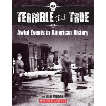 Terrible But True: Awful Events in American History, Dinah Williams (Author) Terrible But True: Awful Events in American History, Dinah Williams (Author)