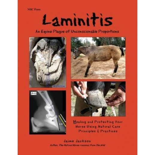 Laminitis: An Equine Plague of Unconscionable Proportions: Healing and Protecting Your Horse Using Natural Principles & Practices, Jaime Jackson (Author)