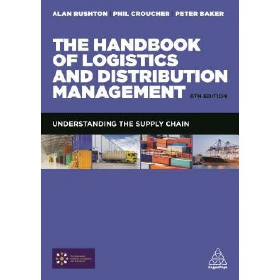 The Handbook of Logistics and Distribution Management - Alan Rushton (Author)