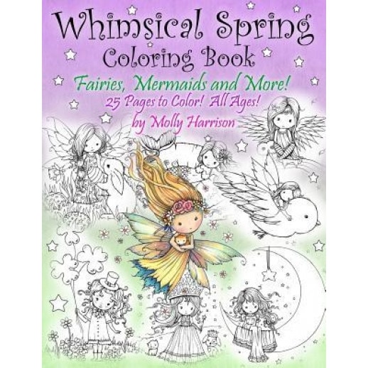 Whimsical Spring Coloring Book - Fairies, Mermaids, and More! All Ages: Sweet Springtime Fantasy Scenes, Molly Harrison (Author)