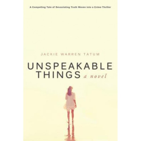 Unspeakable Things, Jackie Warren Tatum (Author)