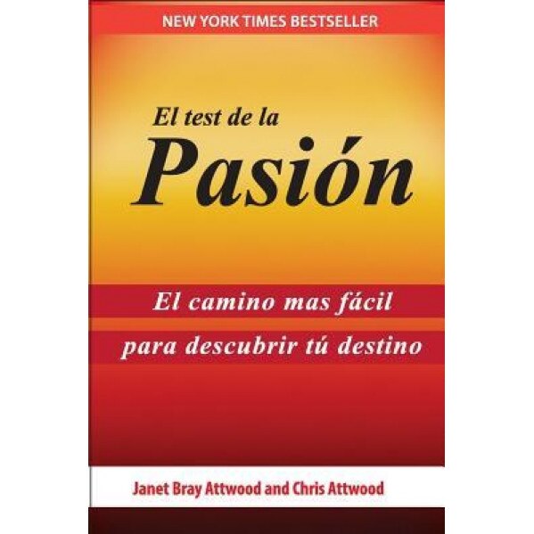 El Test de La Pasion: El Camino Mas Facil Para Descubrir Tu Destino, Janet Bray Attwood (Author)