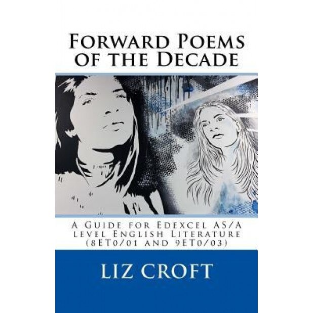 Forward Poems of the Decade: A Guide for Edexcel A/As Level English Literature, Liz Croft (Author)
