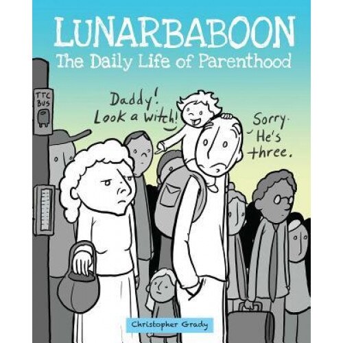 Lunarbaboon: The Daily Life of Parenthood, Christopher Grady (Author)